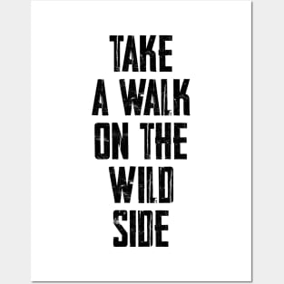 Take a walk on the wild side Posters and Art